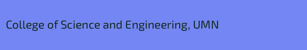 College of Science and Engineering, UMN